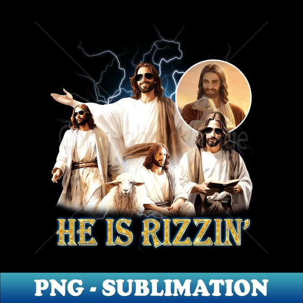 He Is Rizzin, Jesus Is Rizzen - Creative Sublimation PNG Dow | Inspire ...