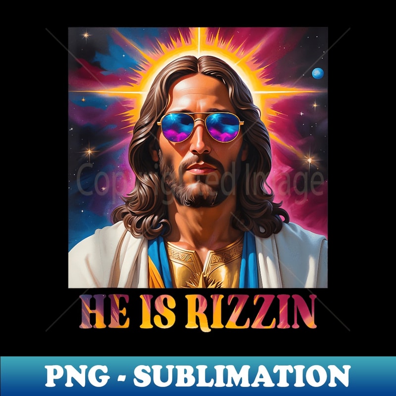 Jesus Christ is Rizzin, He Is Rizzin - High-Quality PNG Subl | Inspire ...