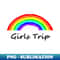 Girls Trip Rainbow - Aesthetic Sublimation Digital File