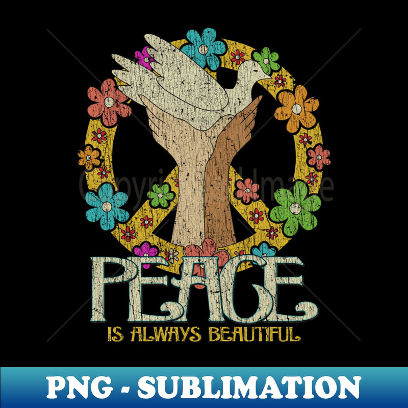 Peace is Always Beautiful - PNG Transparent Digital Download File for Sublimation