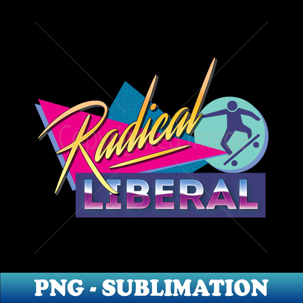 Radical Liberal - Instant PNG Sublimation Download