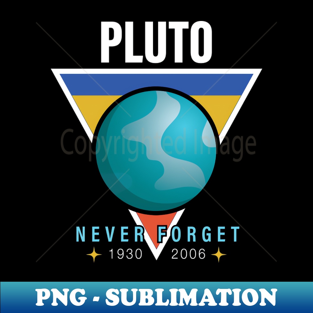 Pluto Never Forget Planet and Solar System Pluto - PNG Sublimation Digital Download