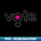 Vote for Womens Rights Female Gender Symbol - Professional Sublimation Digital Download