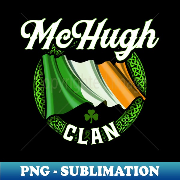 Mchugh Surname Irish Last Name Ireland Flag - Modern Sublimation PNG File - Perfect for Creative Projects