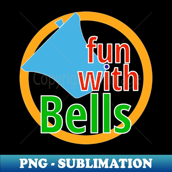 Fun Bell Bell Ringing - FUN WITH BELLS - Unique Sublimation PNG Downl | Inspire ...