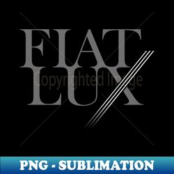 Fiat Lux - Trendy Sublimation Digital Download