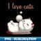 I love cats - Premium PNG Sublimation File - Spice Up Your Sublimation Projects