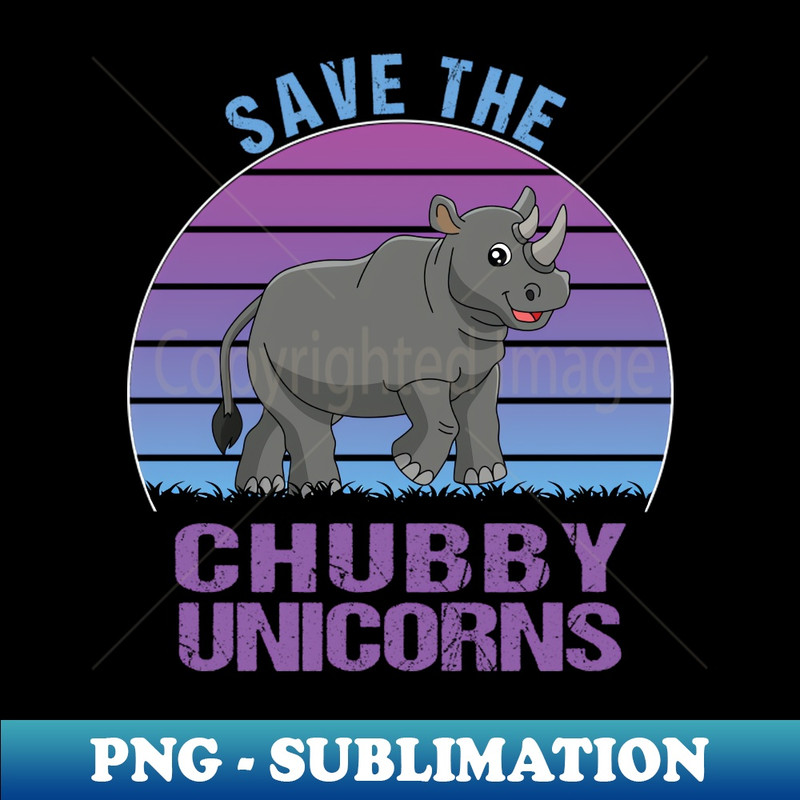 Save The Chubby Unicorns - Gift for Chubby Unicorns Lovers - Premium Sublimation Digital Download - Enhance Your Apparel with Stunning Detail