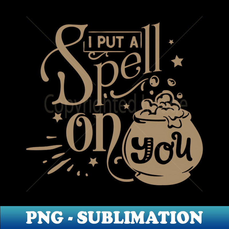 I put a spell on you T-shirt - Elegant Sublimation PNG Download - Boost Your Success with this Inspirational PNG Download