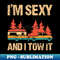 Im Sexy And I Tow It Bigfoot Camp Trees Hike Hiking Camping - PNG Transparent Sublimation Design - Transform Your Sublimation Creations
