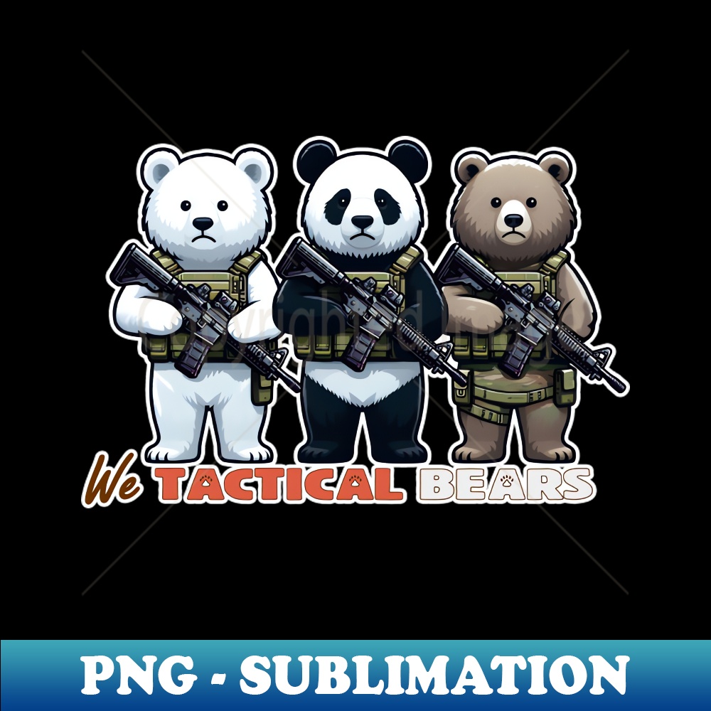 We Tactical Bears - Artistic Sublimation Digital File - Create with Confidence
