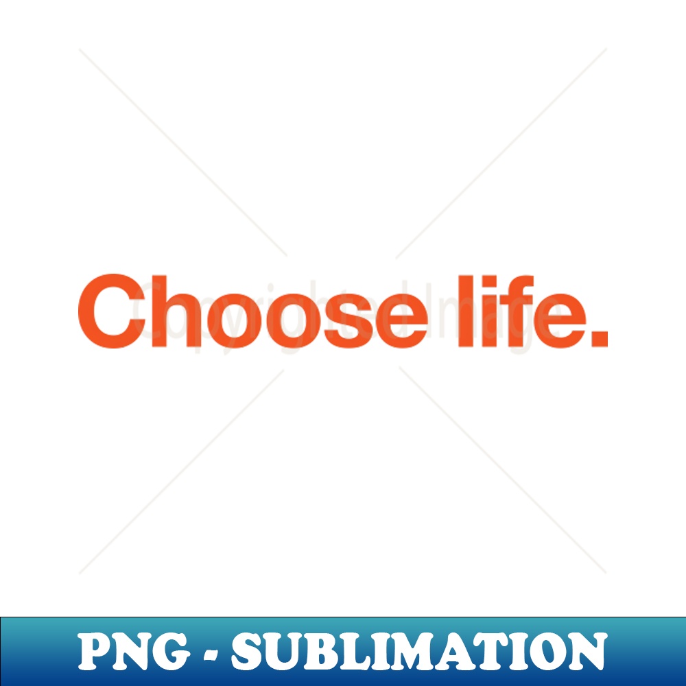 Choose life - Orange on Black - PNG Sublimation Digital Download - Bold & Eye-catching