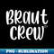 Braut Crew - Vintage Sublimation PNG Download - Perfect for Creative Projects