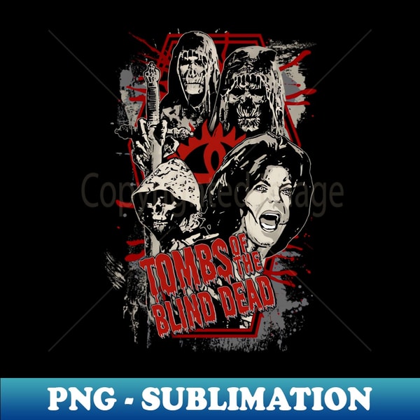 Tombs Of The Blind Dead - Creative Sublimation PNG Download - Unleash Your Inner Rebellion