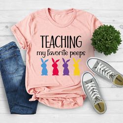 teaching my favorite peeps, teacher shirt, easter teacher shirt, gift for teacher, easter shirt, easter teacher gift, cu