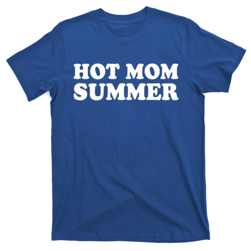 TeeShirtPalace Hot Mom Summer Funny Mother And Moms Funny Gift T-Shirt.jpg