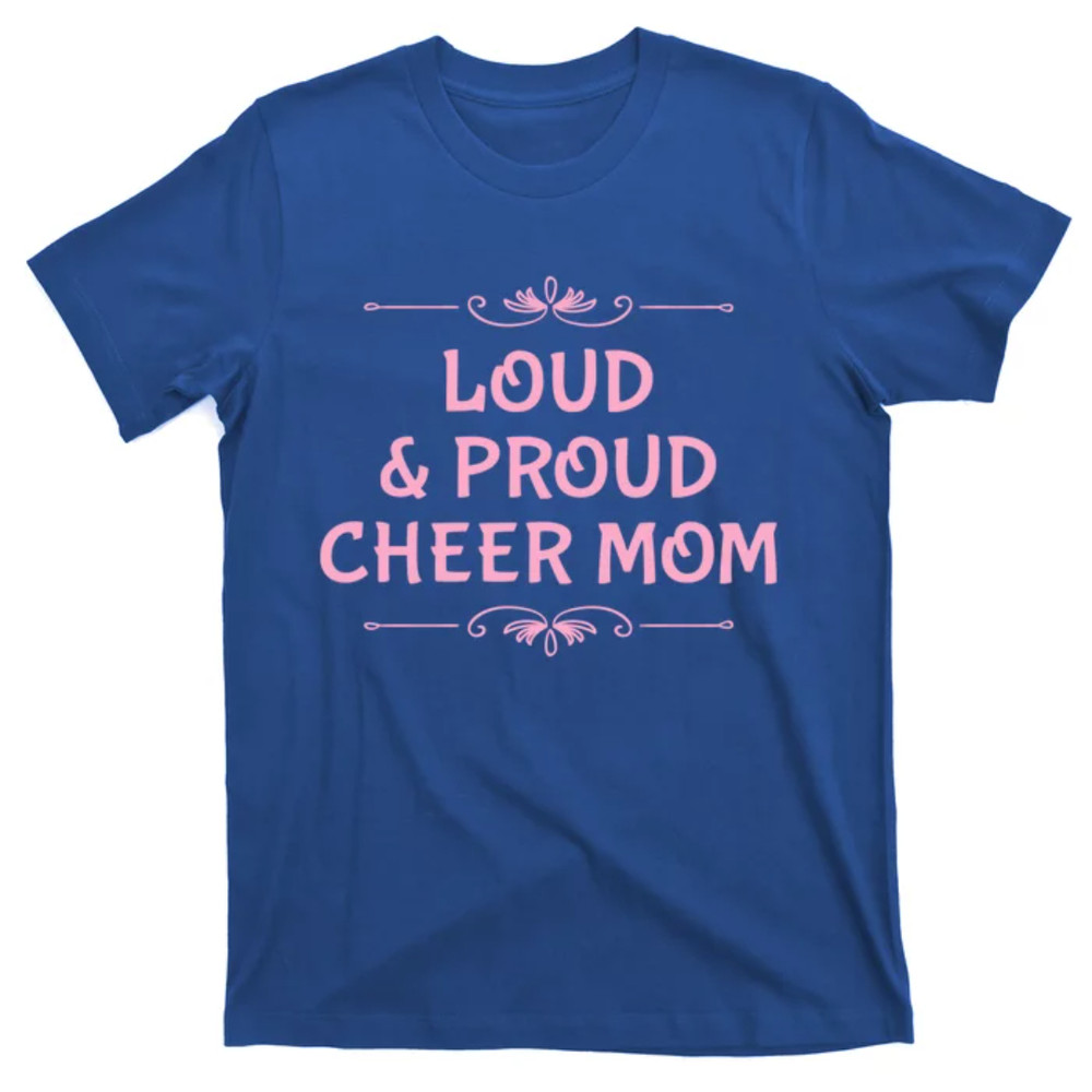 TeeShirtPalace Loud And Proud Cheer Mom Funny Cheerleader Moms Mother Love Gift T-Shirt.jpg