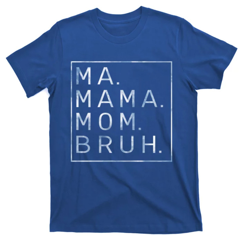TeeShirtPalace Ma Mama Mom Bruh Blue Sky Mother Cool Gift T-Shirt.jpg