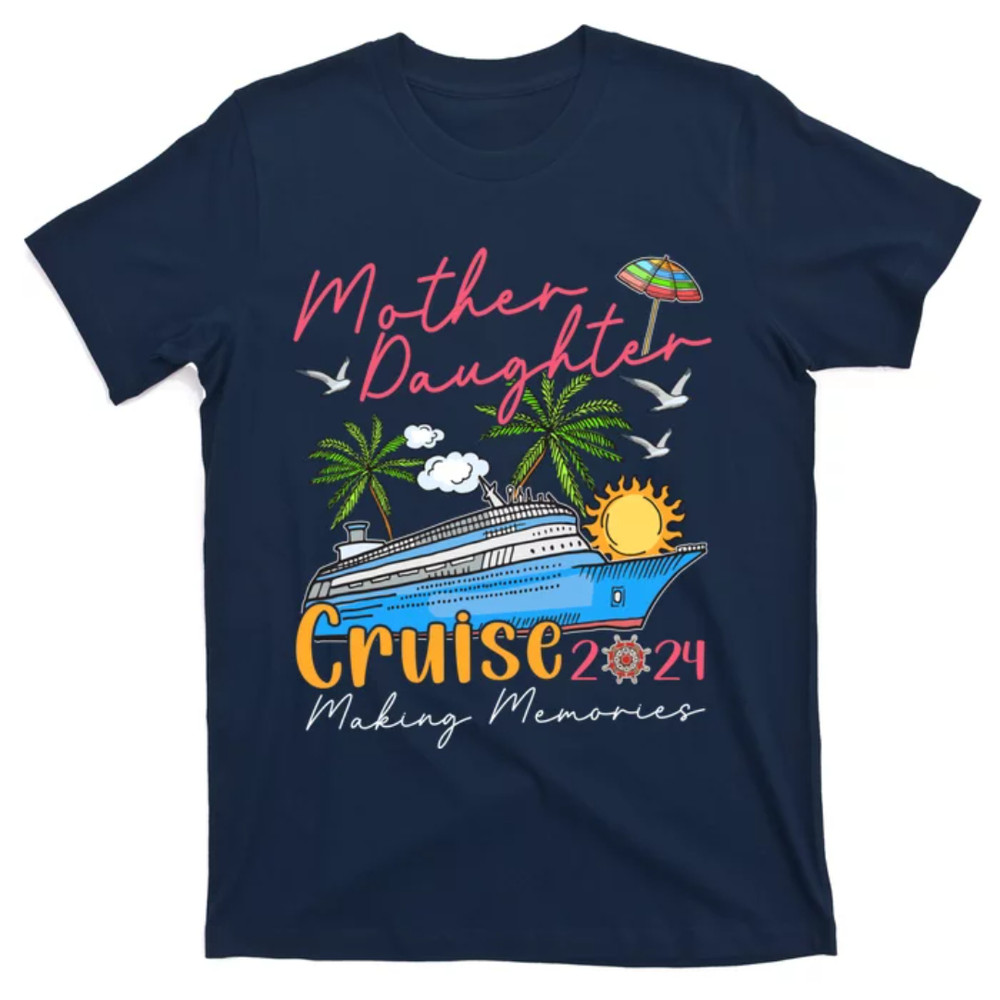 TeeShirtPalace Mother Daughter Cruise 2024 Funny Memories Cruise Ship Lover T-Shirt.jpg
