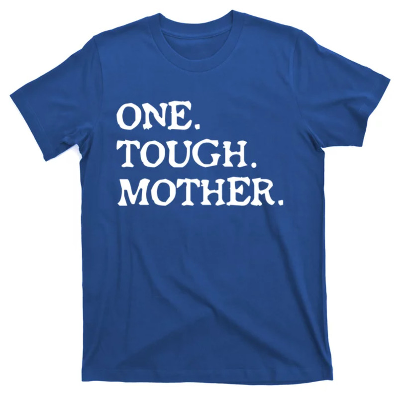 TeeShirtPalace One Tough Mother Mom Strong Fitness Cute Gift T-Shirt.jpg