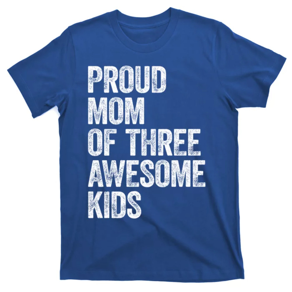 TeeShirtPalace Proud Mom Of Three Awesome Tee Mother Funny Gift Mama Mommy Gift T-Shirt.jpg