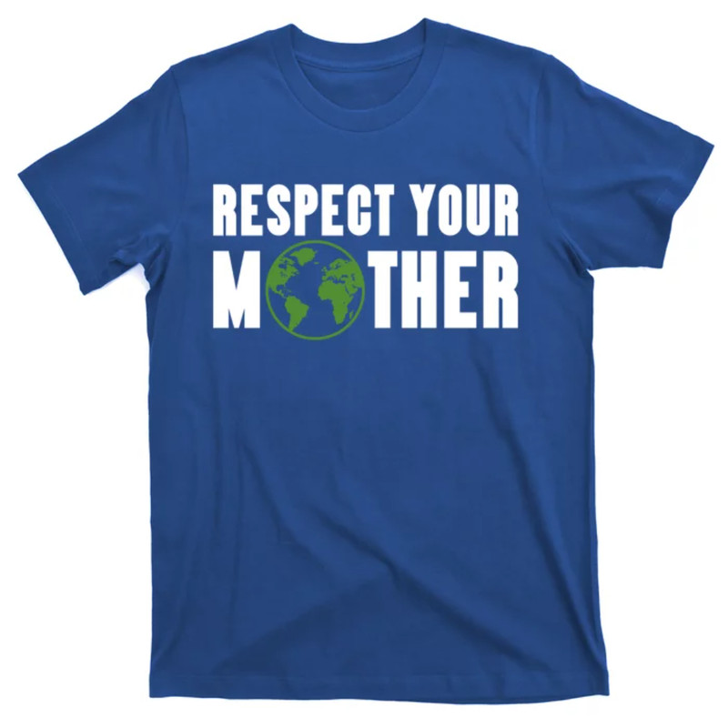 TeeShirtPalace  Respect Your Mother Climate Change Planet Earth Gift T-Shirt.jpg