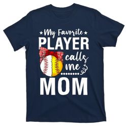 wo baseball softball my favorite player calls me mom mother day t-shirt