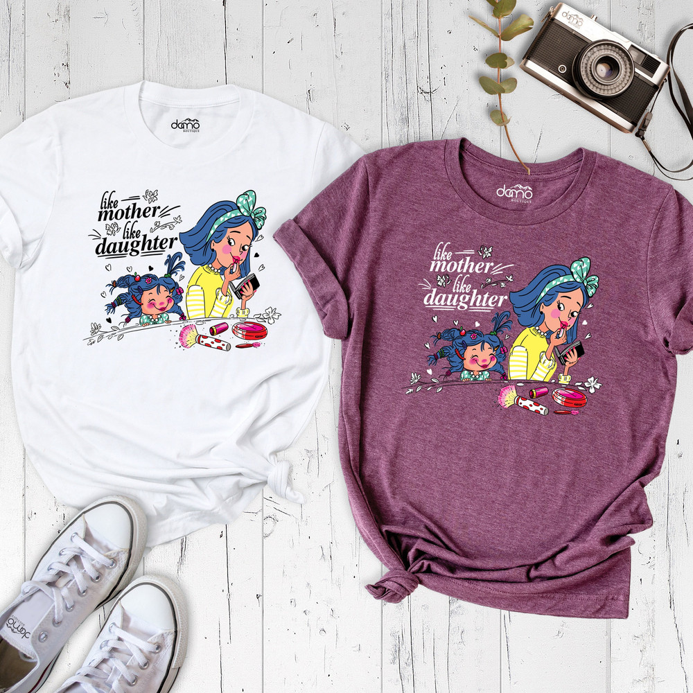 Like Mother Like Daughter Shirt, Mother Girl Makeup Shirt, Mother Daughter Day Outfit, Mother's Day Gift, Mom and Girl Matching Shirt.jpg
