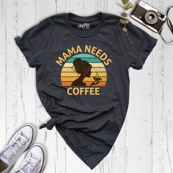 mama needs coffee, funny mama tee, first mother day gift, new mom shirt, coffee lover mom gift, mama gift shirt, women c