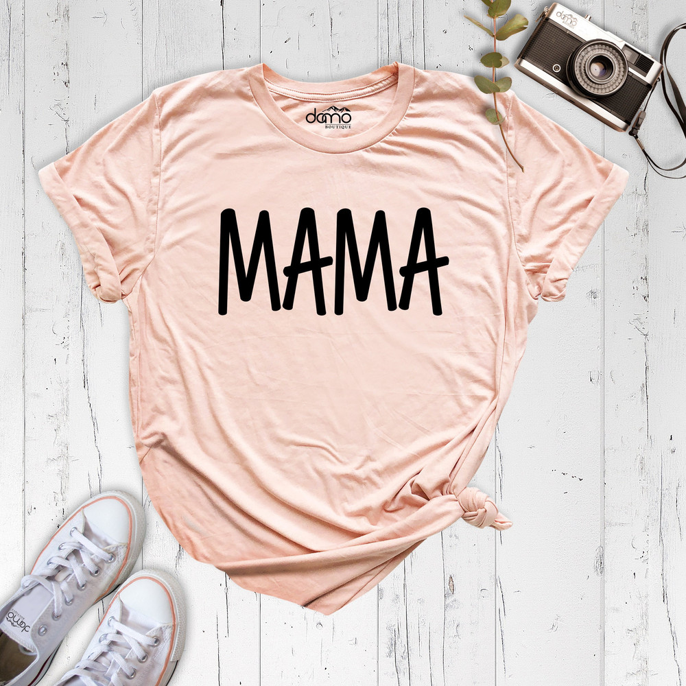 Mama Shirt, Mom Shirt, Mommy Shirt, Mama T-Shirt, Cute Mom Shirt, Mom Life Shirt, Mother's Day Shirt, Mom Life Tshirt, Mom to be Shirt.jpg