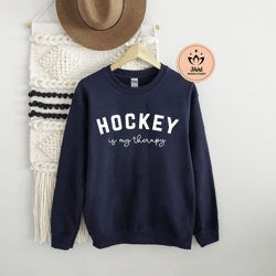 hockey is my therapy sweatshirt, hockey is my therapy hoodie, hockey lover gift, hockey mom shirt, hockey shirt, hockey