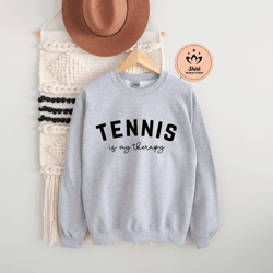 tennis is my therapy sweatshirt, tennis sweatshirt, tennis gift, tennis sweater, tennis shirt, tennis coach gift, tennis
