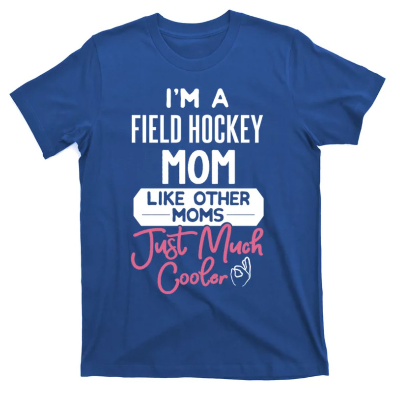 TeeShirtPalace Cool Mothers Day Design Field Hockey Mom Great Gift T-Shirt.jpg