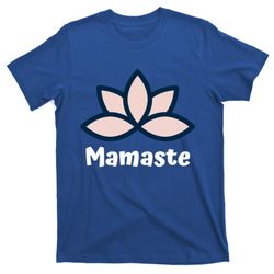 mamaste namaste yoga mom yoga course mothers day gift t-shirt