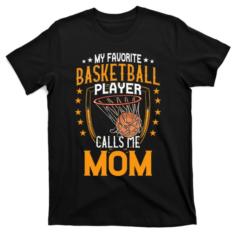 TeeShirtPalace  My Favorite Basketball Player Calls Me Mom Mothers Day T-Shirt.jpg