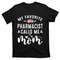 TeeShirtPalace My Favorite Pharmacist Calls Me Mom Mothers Day Presents T-Shirt.jpg
