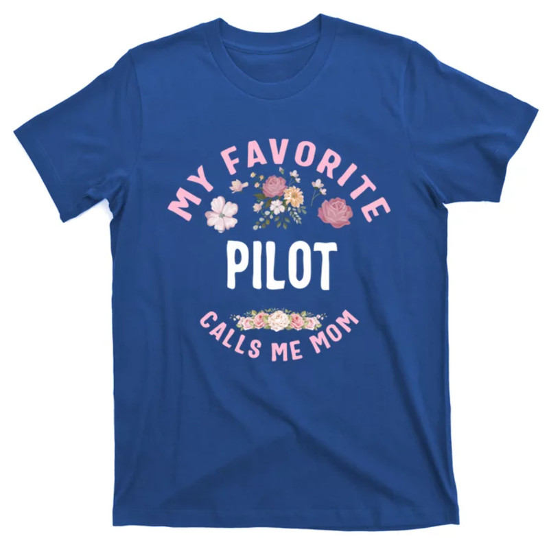 TeeShirtPalace My Favorite Pilot Calls Me Mom Mothers Day Gift T-Shirt.jpg