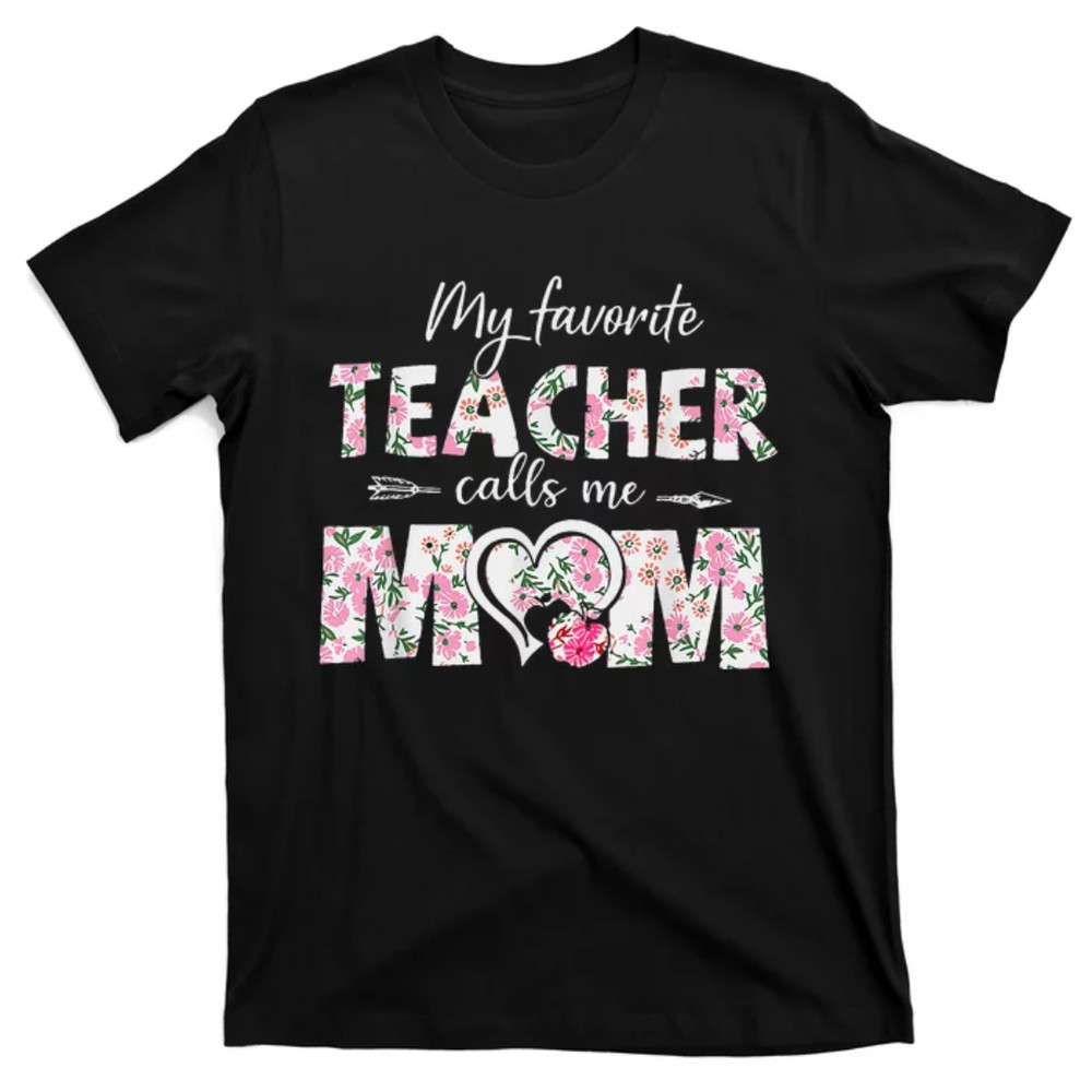 TeeShirtPalace  My Favorite Teacher Calls Me Mom Mothers Day Gift T-Shirt.jpg