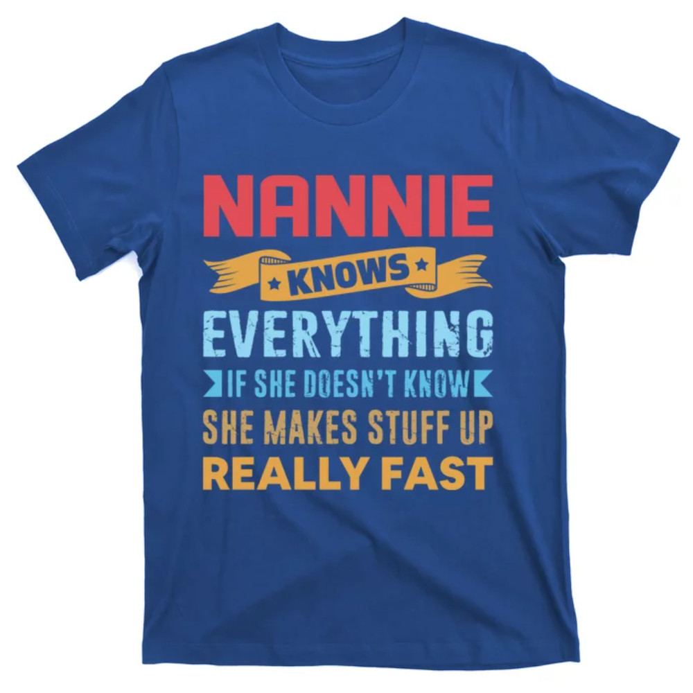 TeeShirtPalace Nannie Knows Everything Mom Grandma Grand Mothers Day Gift T-Shirt.jpg