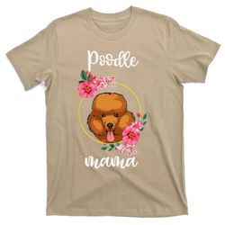 poodle mama floral funny mothers day dog mom t-shirt