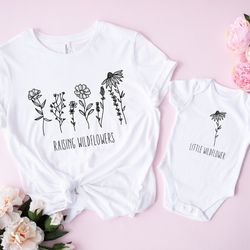 Raising Wildflowers Shirt, Mom and Baby Shirts, Flowers Shirt, Women Flower Shirt, Mothers Day Matching Shirt, Mothers D