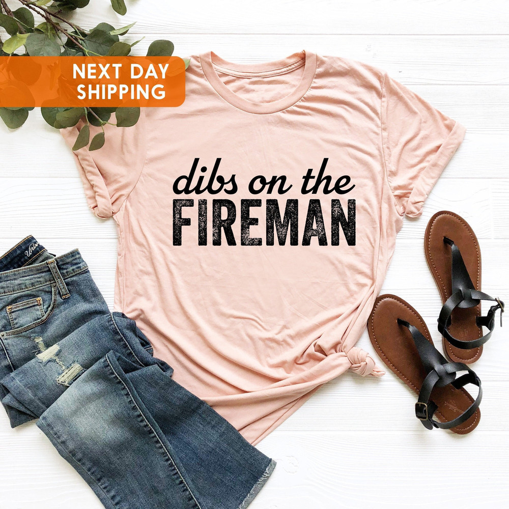Dibs On The Fireman - Wife Shirt, Firefighter Wife Gift, Firefighter Girlfriend, Firefighter GF Shirt, Fireman T-shirt, Firefighter Gift.jpg