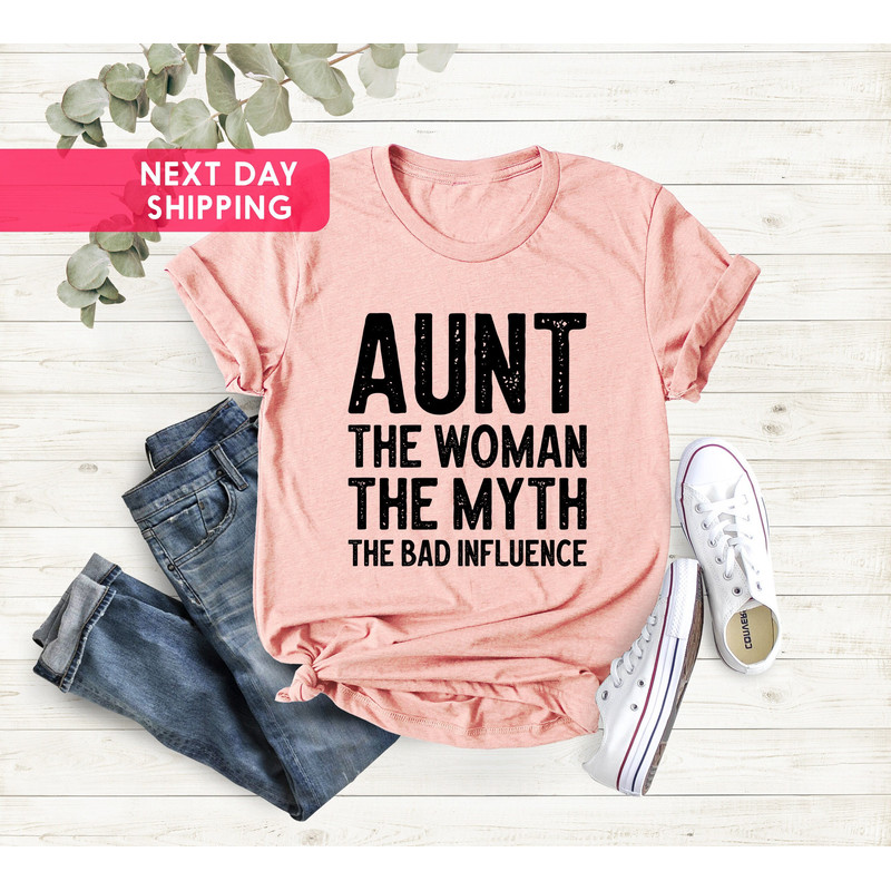Funny Aunt T-Shirt, Aunt T-Shirt, Aunt The Women The Myth The Bad Influence Shirt, Aunt Life Shirt, Aunt Lover Shirt, Aunt To Be Shirt.jpg