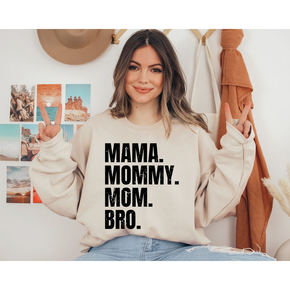Mama Mommy Mom Bro Sweatshirt, Funny Mom Shirt, Mama Sweatshirt, Mothers Day Shirt, Sarcastic Sweatshirt, Inspirational Tshirt Gift.jpg