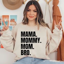 mama mommy mom bro sweatshirt, funny mom shirt, mama sweatshirt, mothers day shirt, sarcastic sweatshirt, inspirational