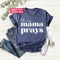 this mama prays shirt, cute mom shirt, mama life shirt, mothers day gift, christian shirts, mom appreciation gift, mom b