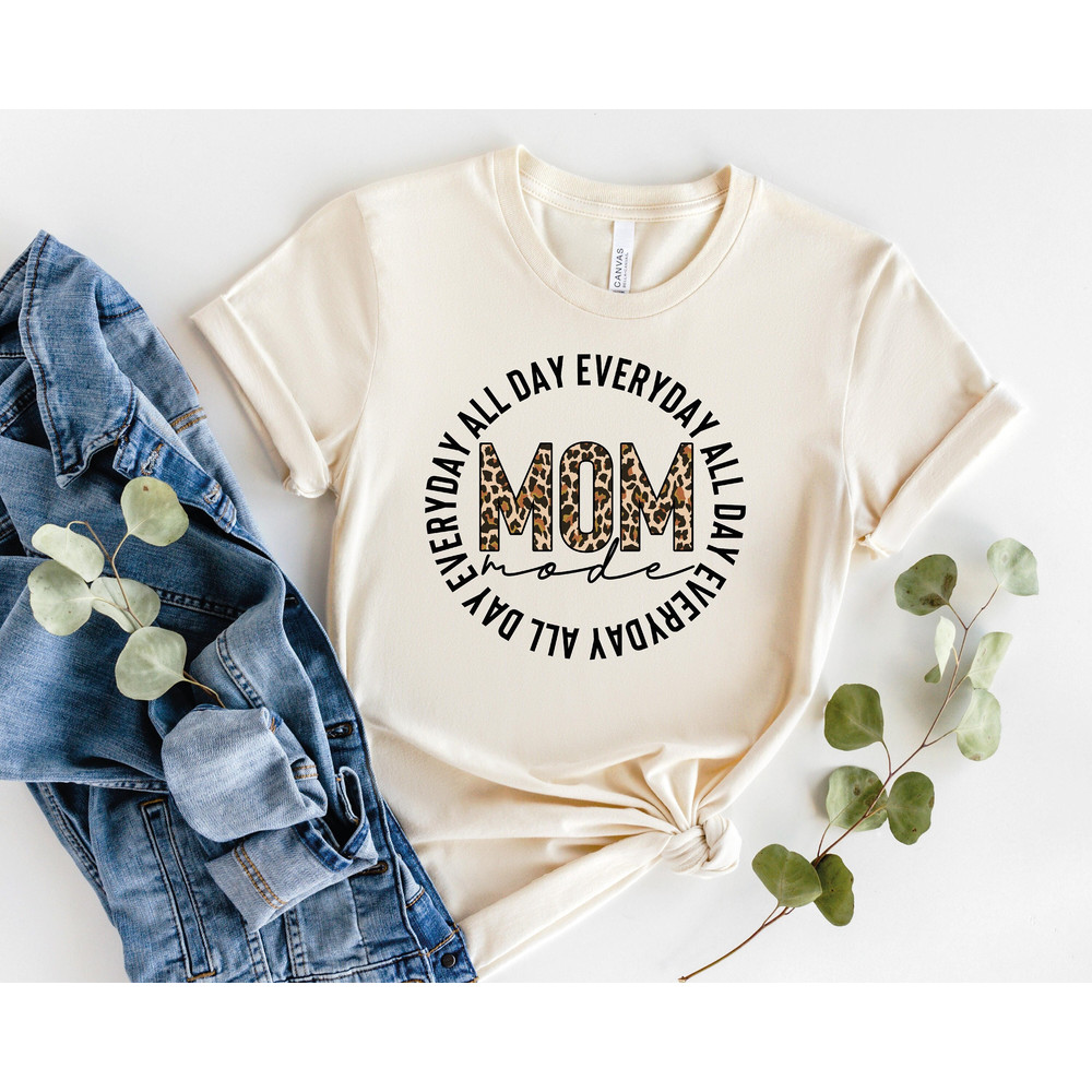 All Day Everyday Mom Mode Shirt, Mom Mode Leopard Shirt Sweatshirt Hoodie, Mama Shirt, Mothers Day Shirt, Gift for Mom, Mom Life Shirt.jpg