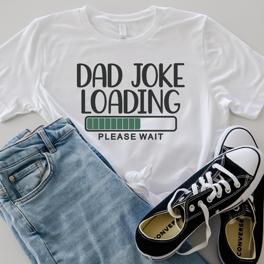 Dad Joke Loading Shirt, Dad Please Wait Shirt Sweatshirt Hoodie, Father's Day, Best Dad Tee, Gift for Dad, Funny Dad Shirt, Dad Joking Shirt.jpg