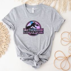 jurassic park motherhood is a walk in the park shirt, motherhood shirt sweatshirt hoodie, mothers day shirt, gift for mo
