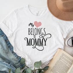 my heart belongs to mommy shirt, belongs to mommy shirt sweatshirt hoodie, happy mothers day shirt, mommy heart shirt, c
